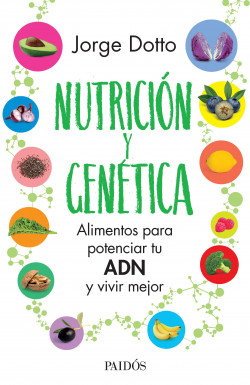 Nutrición y genética - Jorge Dotto | PlanetadeLibros